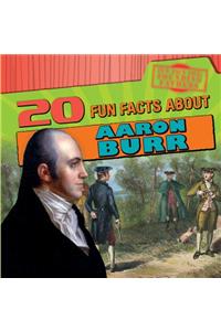 20 Fun Facts about Aaron Burr