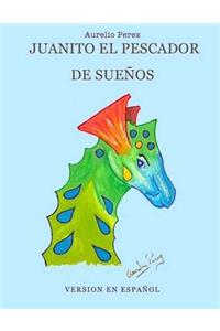 Juanito el Pescador de Sueños Edicion Bilingue