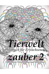 Tierweltzauber 2: Malbuch Für Erwachsene: Inspiration, Entspannung Und Meditation