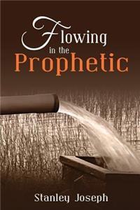 Flowing in the prophetic.