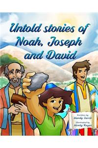 Untold Stories of Noah, Joseph and David