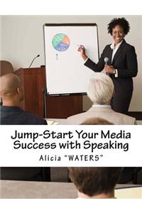 Jump-Start Your Media Success with Speaking