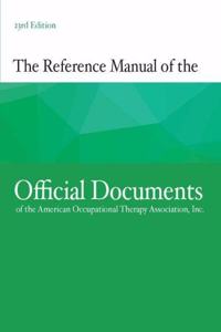 The Reference Manual of the Official Documents of the American Occupational Therapy Association, Inc.