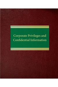 Corporate Privileges and Confidential Information