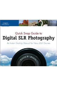 Quick Snap Guide to Digital SLR Photography