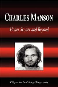 Charles Manson - Helter Skelter and Beyond (Biography)