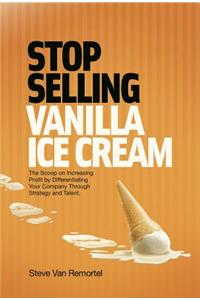 Stop Selling Vanilla Ice Cream