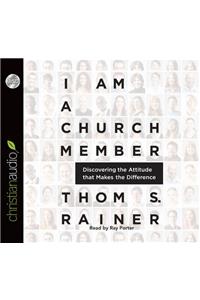 I Am a Church Member: Discovering the Attitude That Makes the Difference: Discovering the Attitude That Makes the Difference