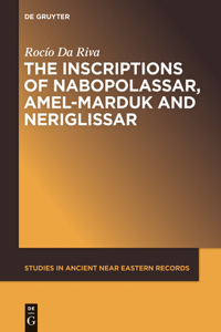 Inscriptions of Nabopolassar, Amel-Marduk and Neriglissar