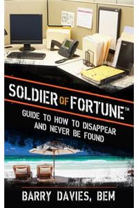 Soldier of Fortune Guide to How to Disappear and Never Be Found