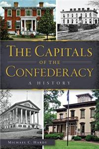 Capitals of the Confederacy: A History