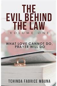 The Evil Behind the Law, Volume One: What Love Cannot Do, Prayer Will Do