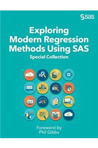 Exploring Modern Regression Methods Using SAS