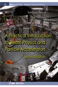 A Practical Introduction to Beam Physics and Particle Accelerators