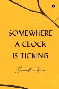 Somewhere a Clock is Ticking