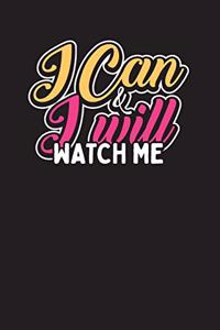 I Can & I Will Watch Me