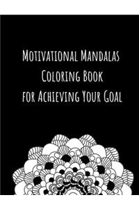 Motivational Mandalas Coloring Book for Achieving Your Goal