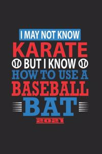 I May Not Know Karate But I Know How To Use A Baseball Bat 2021