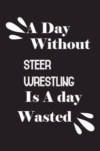 day without steer wrestling is a day wasted