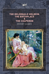 The Beldonald Holbein, The Birthplace & The Chaperon