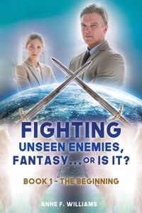 Fighting Unseen Enemies, Fantasy . . . or Is It?