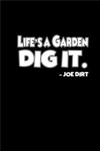 Life's a garden, dig it