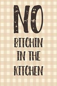 No Bitchin In The Kitchen