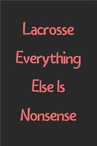 Lacrosse Everything Else Is Nonsense