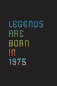 Legends Are Born In 1975 Notebook Birthday Gift