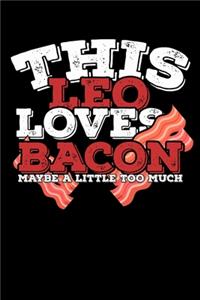This Leo Loves Bacon Maybe A Little Too Much Notebook