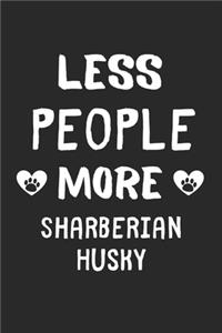 Less People More Sharberian Huskys