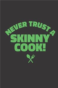 Never Trust a Skinny Cook
