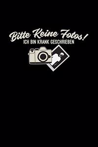 Bitte keine Fotos! Ich bin krank geschrieben