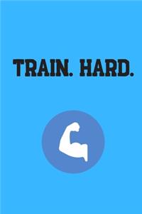 Train. Hard.
