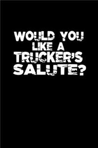 Would you like a trucker's salute?
