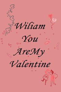 Wiliam you are my valentine