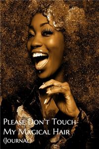 Please Don't Touch My Magical Hair