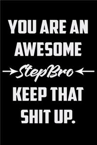 You Are An Awesome Stepbro Keep That Shit Up