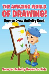 Amazing World of Drawing! How to Draw Activity Book