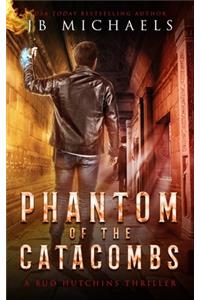 Phantom of the Catacombs: A Bud Hutchins Supernatural Thriller