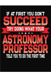 If At First You Don't Succeed Try Doing What Your Astronomy Professor Told You To Do The First Time