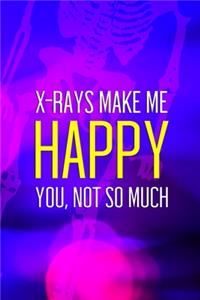 X-Rays Make Me Happy You, Not So Much