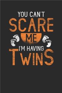 You Can't Scare Me I'm Having Twins