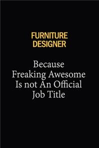 Furniture Designer Because Freaking Awesome Is Not An Official Job Title