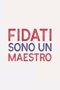 Fidati sono un MAESTRO