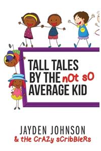 Tall Tales by the NOT SO Average Kid (BLACK & WHITE)