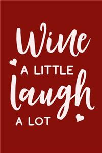 Wine A Little Laugh A Lot