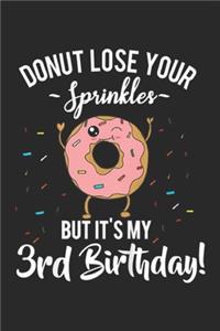 donut lose your sprinkles but it's my 3rd birthday!