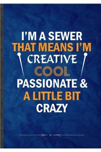 I'm a Sewer That Means I'm Create Cool Passionate & a Little Bit Crazy
