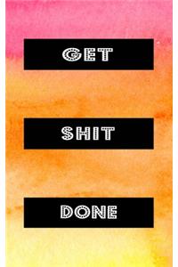 Get Shit Done